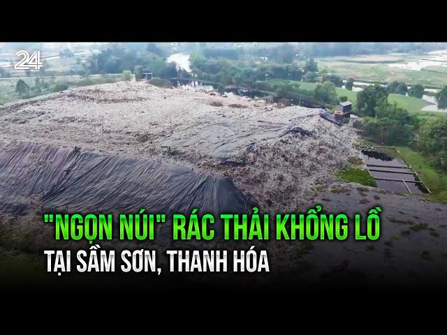 "Ngọn núi" rác thải khổng lồ tại Sầm Sơn, Thanh Hóa | VTV24