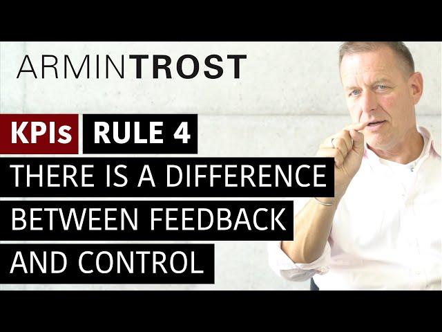 KPIs Rule 4. There is a difference between Feedback and Control