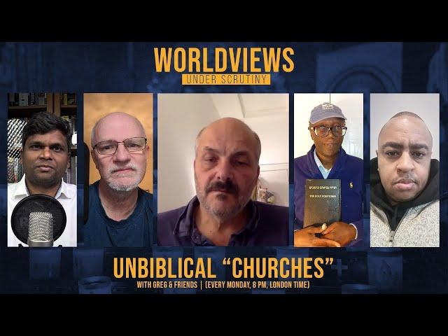 Unbiblical "Churches" (Roman Catholicism etc) Under Scrutiny with Greg and Friends | Week 16