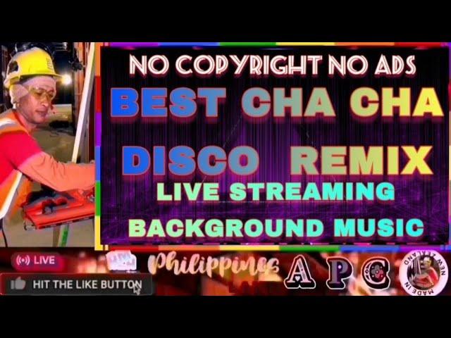 No COPYRIGHT | BEST CHA CHA DISCO  REMIX | LIVE STREAMING BACKGROUND MUSIC