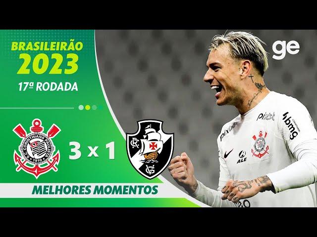 CORINTHIANS 3 X 1 VASCO | MELHORES MOMENTOS | 17ª RODADA BRASILEIRÃO 2023 | ge.globo