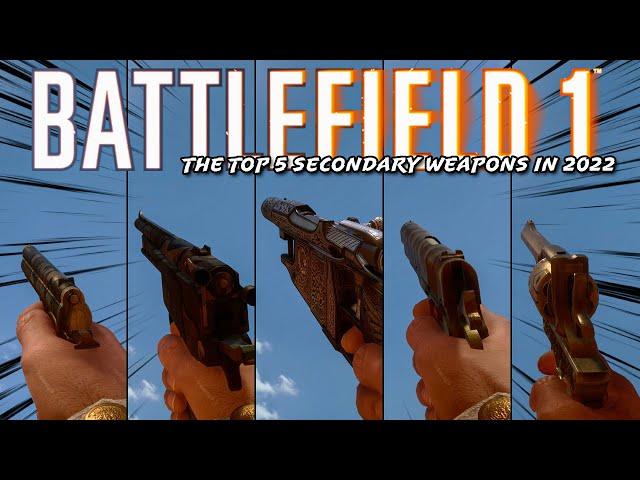 The Top 5 Secondary Weapons in 2022 | Battlefield 1