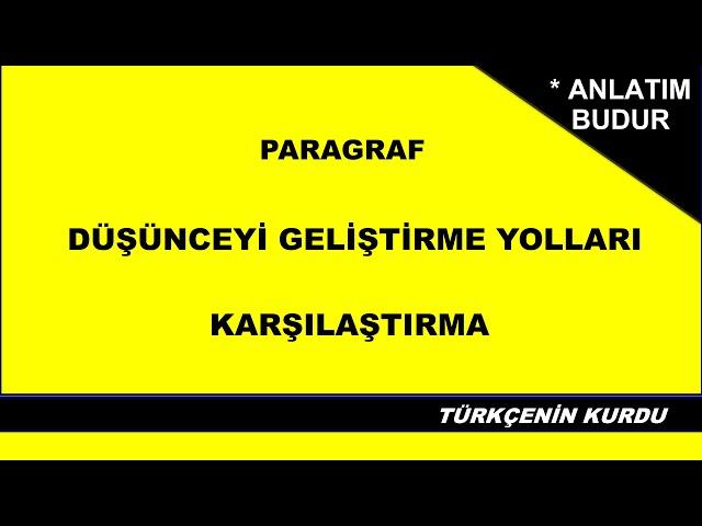 Paragraf | Karşılaştırma | Anlatım Biçimleri | Anlatım Yöntemleri | Düşünceyi Geliştirme Yolları