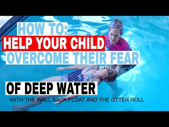 How to help children overcome fear of deep water - Children overcome fear of the deep end