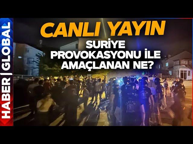 CANLI YAYIN I Kayseri Kilis Konya Hatay Karıştı! Suriye Provokasyonunun Arkasında Ne Var?