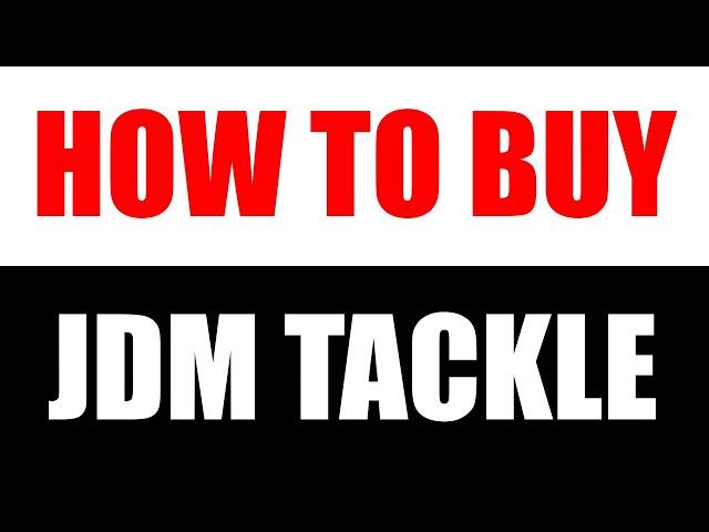 HOW to buy JDM TACKLE!!!  version 2.0... EVERYTHING YOU NEED TO KNOW