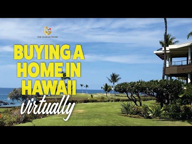 Selling or Buying a Home Virtually in Hawaii - It's our Specialty!