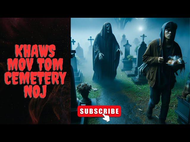 Khaws Mov Tom Cemetery Noj (Hmong Scary Story)