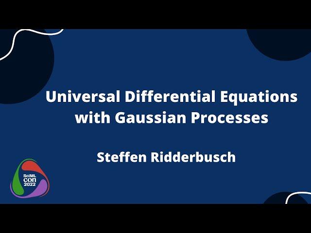 Universal Differential Equations with Gaussian Processes | Steffen Ridderbusch | SciMLCon 2022