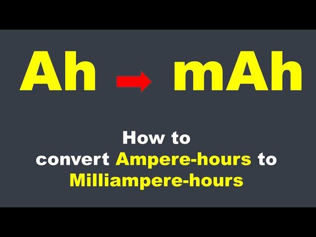 how to convert Ampere hour to milliampere hour  or  charge Ah  to charge mAh