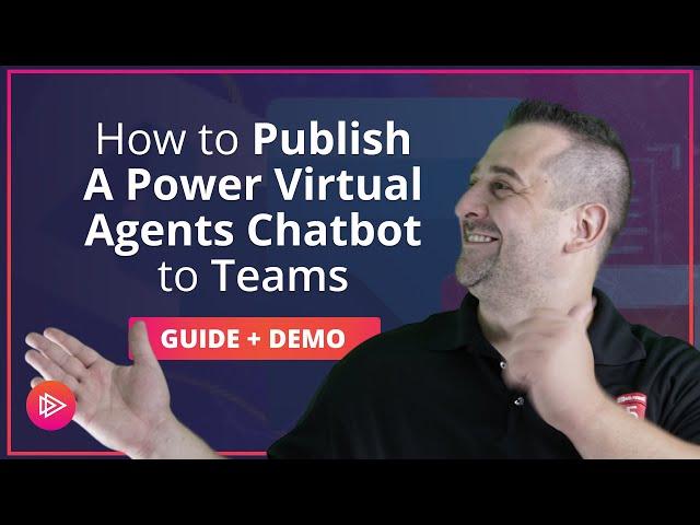 How to Publish A Power Virtual Agents Chatbot to Teams