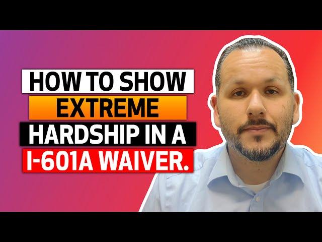 How to show extreme hardship in a I-601a waiver.