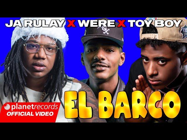 JA RULAY  WERE  TOY BOY - El Barco (Prod. by Daro x Dave Produce) [Video by Freddy Loons] #Repaton