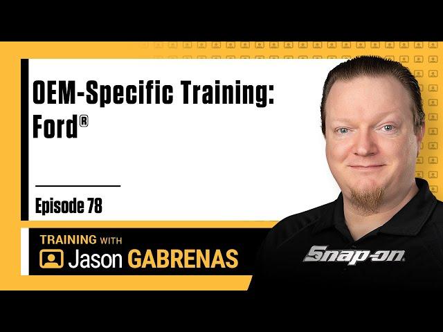 OEM-Specific Training: Ford® - Snap-on Live Training Episode 78