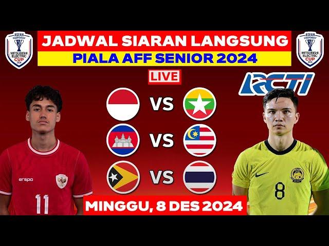 JADWAL SIARAN LANGSUNG PIALA AFF 2024 HARI INI LIVE RCTI - MINGGU 8 DES 2024 - INDONESIA VS MYANMAR