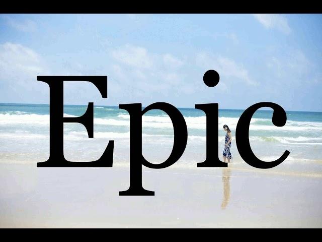 How To Pronounce EpicPronunciation Of Epic