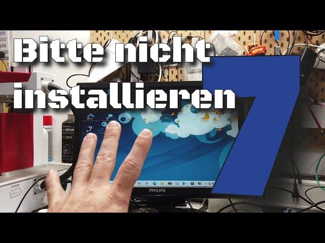 Bitte kein altes Windows 7 installieren!