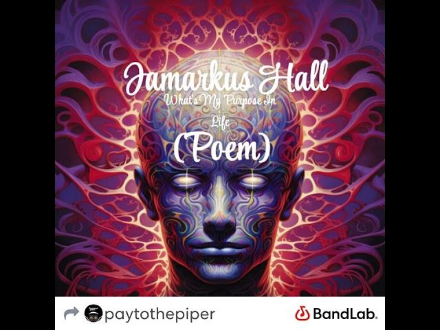 Jamarkus Hall - What’s My Purpose In Life (Poem)