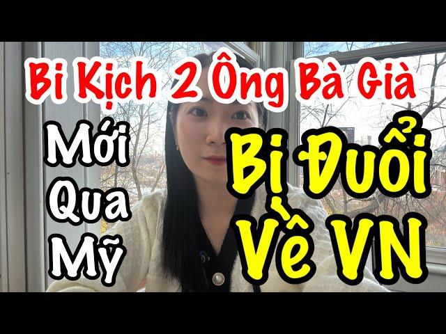 Mới Qua MỸ Vài Tháng. 2 Ông Bà Này Bị Đuổi Về VN. Không Cho Ở Mỹ Nữa