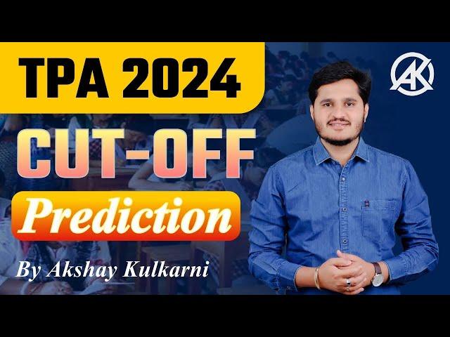 TPA 2024 Cut-Off Prediction | By Akshay Kulkarni | AK Engineering Academy