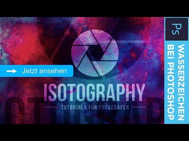 WASSERZEICHEN hinzufügen bei Photoshop – Isotography #64