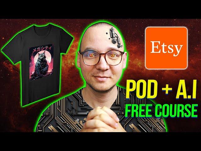 A To Z Etsy Print on Demand Tutorial with A.I 2023 [FREE COURSE]