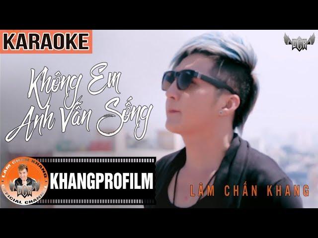 KARAOKE KHÔNG EM ANH VẪN SỐNG | BEAT GỐC | LÂM CHẤN KHANG