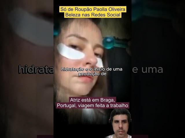 Paolla Oliveira roupão exibe rotina de beleza #stories #story #fofoca #famosos #tv #paollaoliveira