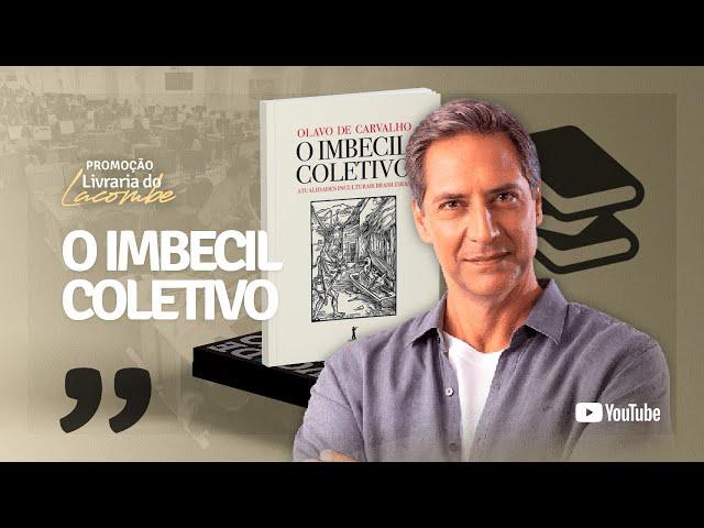 O IMBECIL COLETIVO