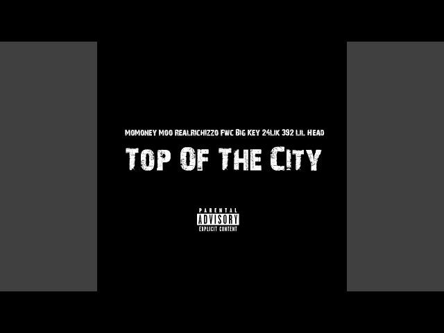 Top Of The City (feat. RealRichIzzo, Fwc Big Key, 24Lik & 392 Lil Head)