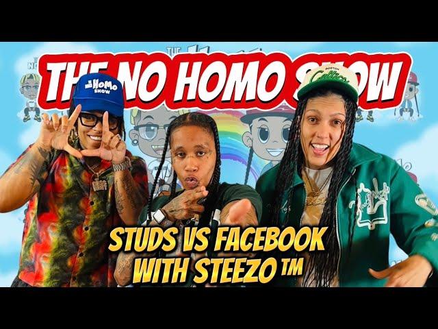 STUDS VS FACEBOOK WITH STEEZO TM | THE NO HOMO SHOW EPISODE #79