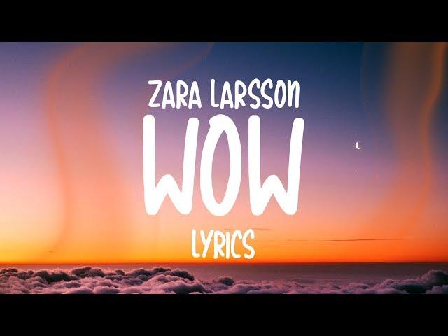 Zara Larsson - WOW (Lyrics)