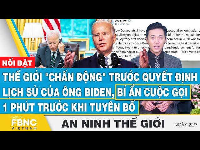 An ninh thế giới 22/7 | Thế giới "chấn động" trước quyết định của ông Biden, bí ẩn cuộc gọi 1 phút