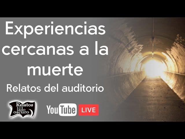 Experiencias cercanas a la muerte | Relatos del lado oscuro