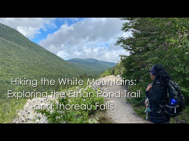 Hiking the White Mountains: Ethan Pond Trail/Thoreau Falls