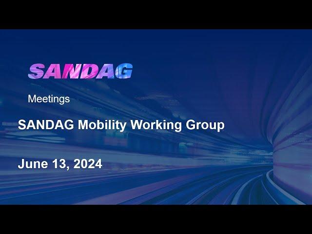 SANDAG Mobility Working Group- June 13, 2024