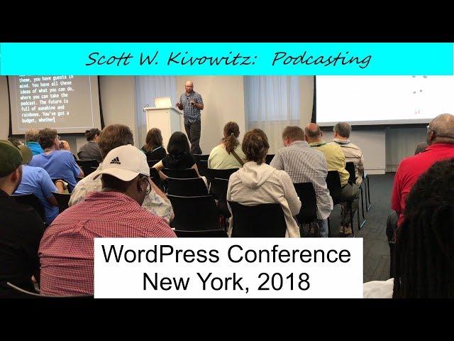Scott Wyden Kivowitz: Podcasting, WordPress Conference New York 2018, WordCamp