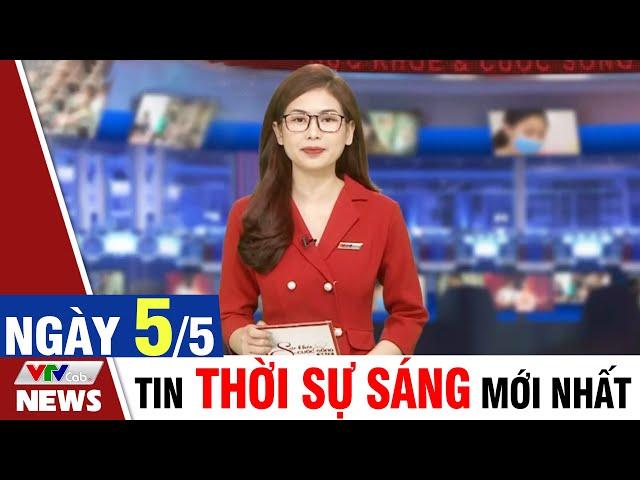 BẢN TIN SÁNG ngày 5/5 - Tin tức thời sự mới nhất hôm nay | VTVcab Tin tức