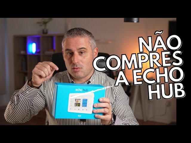 NÃO COMPRES A ECHO HUB!