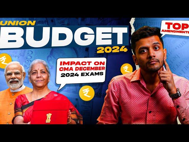  UNION BUDGET 2024 | IMPACT ON CMA EXAMS DECEMBER 2024 | IMPACT ON MARKET  AND GOLD PRICES🪙