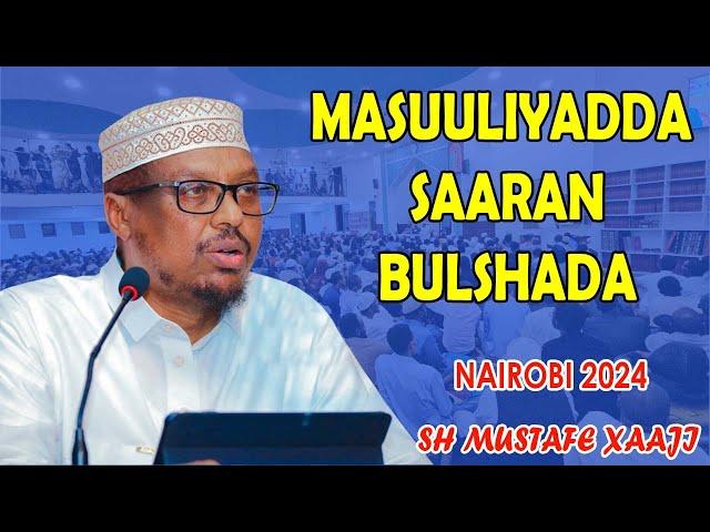 Muxaadaro Cusub Nairobi 2024 || Masuuliyadda saaran Bulshada || Sh Mustafe Xaaji