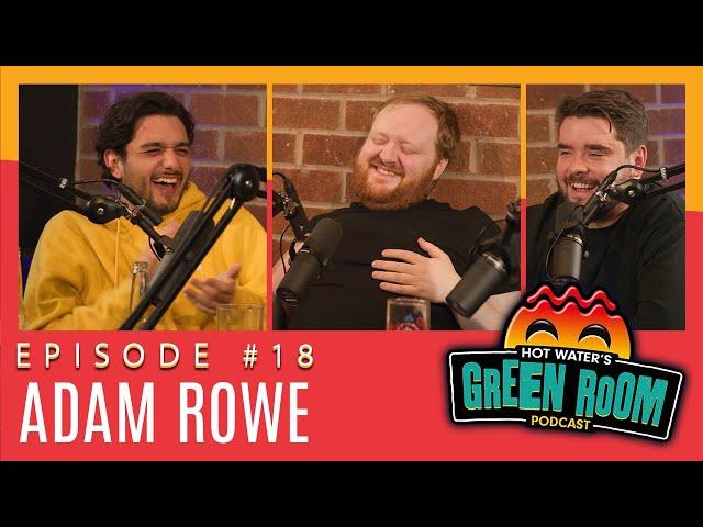 #18 With Guest Adam Rowe - Hot Water’s Green Room w/Tony & Jamie