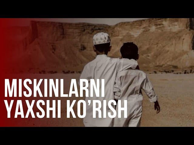 MISKINLARNI YAXSHI KO’RISH | ABDULBORIY DOMLA