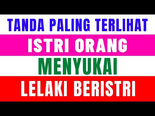 BANYAK YANG TIDAK MENYANGKA | CIRI ISTRI ORANG JATUH CINTA PADA PRIA BERISTRI