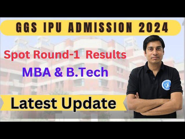 GGS IPU  Admission 2024 : Display of Result of Spot Round 01 in MBA   & B.Tech .