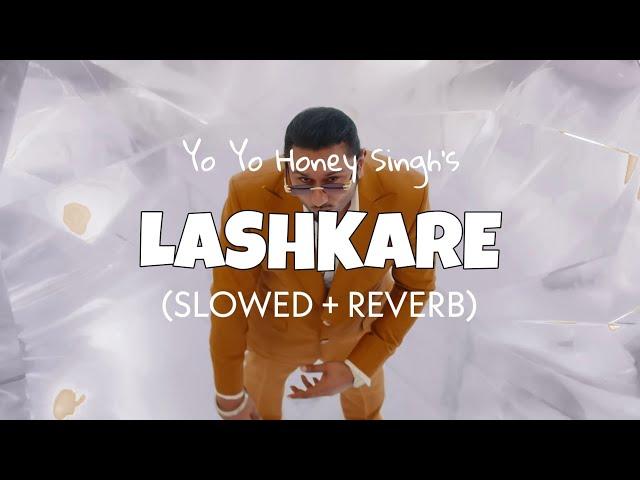 Honey Singh - Lashkare ( slowed + reverb ) | Lofi edits