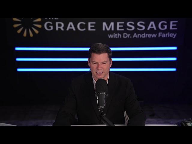 The Grace Message with Dr. Andrew Farley