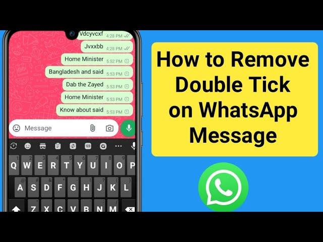 WhatsApp No Double Tick | How to Remove Double Tick on WhatsApp Message