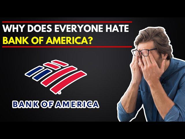 WHY Does Everyone HATE Bank of America ?