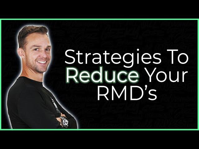 5 Strategies You MUST KNOW To Reduce RMD's!